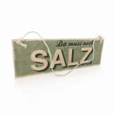 Holzschild Da muss noch Salz ran 