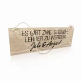 Holzschild Es gibt zwei Gründe Lehrer zu werden 