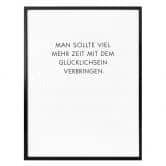Poster Man sollte viel mehr Zeit mit dem Glücklichsein verbringen 