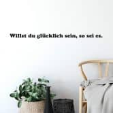 Wandtattoo Willst du glücklich sein... 