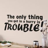 The only thing you get in a hurry.. 