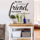 Sticker mural Be slow in choosing a friend… 