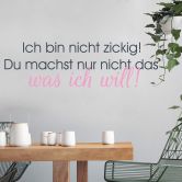 Wandtattoo Ich bin  nicht zickig... (2-farbig) 