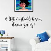 Wandtattoo Willst du glücklich sein, dann sei es! 