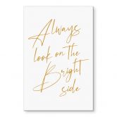 Acrylglasbild Always look on the bright side - Motivationsspruch - KsanaKalpa 
