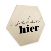 Hexagon Holzbild mit Spruch - Schön hier 