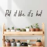 MDF Decoratie Pot it like it's hot 