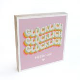 Holzbild zum Hinstellen - Glücklich wegen dir - 15x15 cm 
