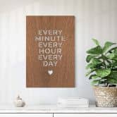 Dekobild Mahagoni - Every minute every hour every day 