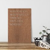Dekobild Mahagoni - Verstehe ich, akzeptiere ich, find ich trotzdem scheiße 
