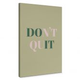 Leinwandbild Don't Quit Do it 