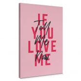 Tableau sur toile Kerr-Dineen - If you love me, tell me now 