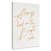 Leinwandbild Always look on the bright side - Motivationsspruch - KsanaKalpa 