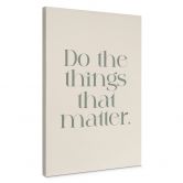 Leinwandbild Do The Things That Matter - Prints by Ayleen 