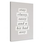 Leinwandbild Stay Classy Sassy and a Bit Bad Assy - Wilson 