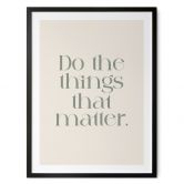 Poster Do The Things That Matter - Prints by Ayleen 