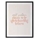 Spruch Poster Voll schön, dass wir gleichzeitig leben 