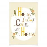 Poster Loske - A home without a cat is just a hous 
