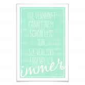 Poster Die Vernunft kann einem schon leid tun... 