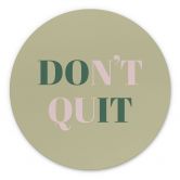 Wandbild Don't Quit Do it - Rund - Alu-Dibond 