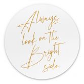 Wandbild Always look on the bright side - KsanaKalpa - Alu-Dibond Rund 