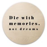 Tableau sur bois rond 1X Studio - Die with memories 