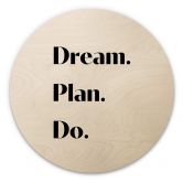 Holzbild 1X Studio - Dream Plan Do - Rund 
