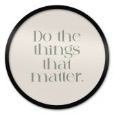 Poster Do The Things That Matter - Prints by Ayleen - Rund 