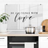Spritzschutz Transparent - Do all things with love 