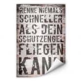 Wallprint - Renne niemals schneller als dein Schutzengel fliegen kann 