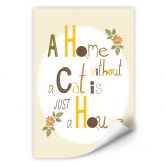 Wallprint Loske - A Home without a Cat is just a House 
