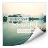 Wallprint - Let`s find some beautiful Place - quadratisch 