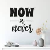 Wandtattoo Now or Never 