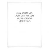 Poster Man sollte viel mehr Zeit mit dem Glücklichsein verbringen 