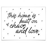 Poster This home is built on chaos and love 