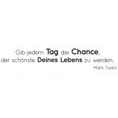 Wandtattoo Gib jedem Tag die Chance... 1 