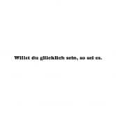 Wandtattoo Willst du glücklich sein... 