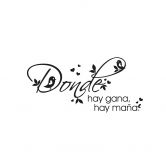 Wandtattoo Donde hay gana hay mana. 