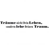 Wandtattoo Träume nicht Dein Leben... 3 