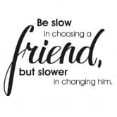 Sticker mural Be slow in choosing a friend… 