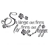 Wandtattoo Så länge det finns liv finns det hopp 