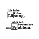 Wandtattoo Ich habe keine Lösung... 