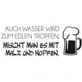 Wandtattoo Auch Wasser wird zum edlen Tropfen... 