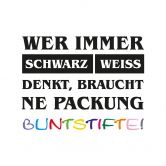 Wandtattoo Wer immer schwarz/weiß denkt... 