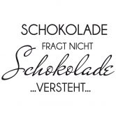 Wandtattoo Schokolade fragt nicht... 