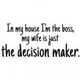Muursticker In my house I\'m the boss... 