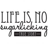 Wandtattoo Life is no sugarlicking 