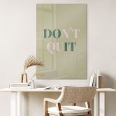 Acrylglasbild Don't Quit Do it 