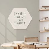 Hexagon Wandbild Do The Things That Matter - Prints by Ayleen - Alu-Dibond 