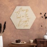 Tableau sur bois hexagonal Always look on the bright side - Motivation - KsanaKalpa 